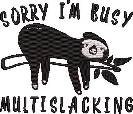 Sorry I Am Busy Multislacking