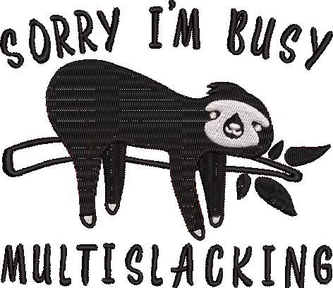 Sorry I Am Busy Multislacking