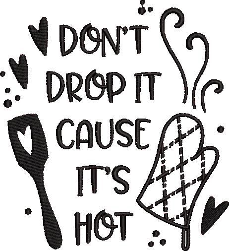 Dont Drop It Cause Its Hot Dont Drop It Cause Its Hot