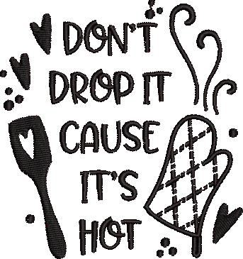 Dont Drop It Cause Its Hot Dont Drop It Cause Its Hot