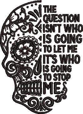 Who is Going to Stop Me Sugar Skull Quote Who is Going to Stop Me Sugar Skull Quote