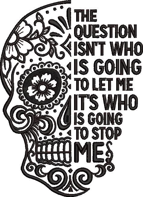 Who is Going to Stop Me Sugar Skull Quote Who is Going to Stop Me Sugar Skull Quote