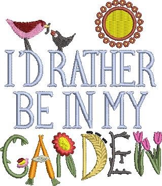 Rather Be In My Garden Rather Be In My Garden