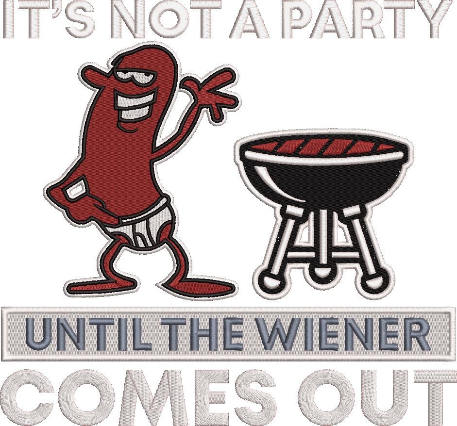 Not A Party Until The Wiener Hot Dog Quote Not A Party Until The Wiener Hot Dog Quote