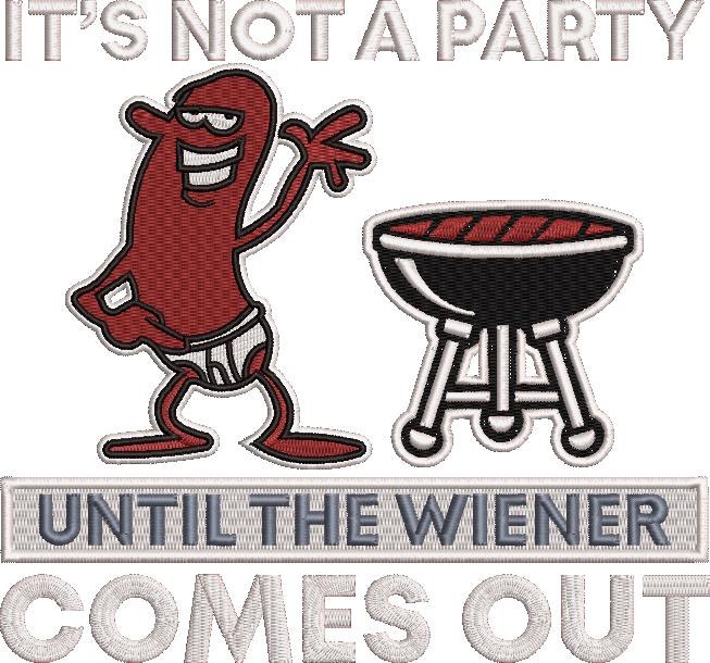 Not A Party Until The Wiener Hot Dog Quote Not A Party Until The Wiener Hot Dog Quote