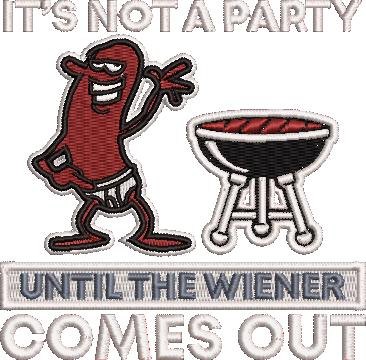 Not A Party Until The Wiener Hot Dog Quote Not A Party Until The Wiener Hot Dog Quote