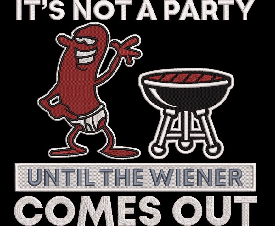Not A Party Until The Wiener Hot Dog Quote Not A Party Until The Wiener Hot Dog Quote