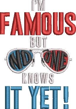 I Am Famous But No One Knows It Yet I Am Famous But No One Knows It Yet