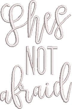 She is Not Afraid Quote She is Not Afraid Quote