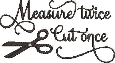 Measure Twice Cut Once Measure Twice Cut Once