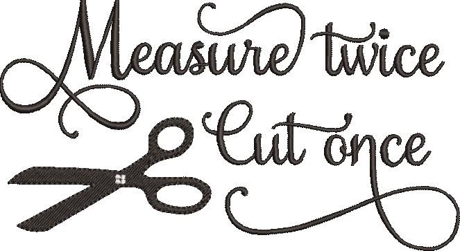 Measure Twice Cut Once Measure Twice Cut Once