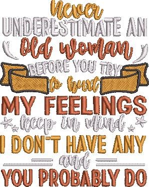 Never Underestimate An Old Woman Never Underestimate An Old Woman