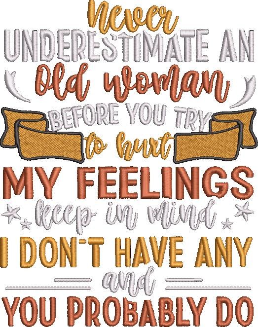 Never Underestimate An Old Woman Never Underestimate An Old Woman
