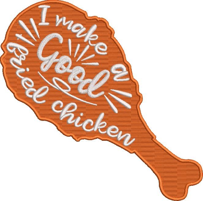 I Make A Good Chicken I Make A Good Chicken