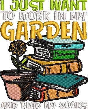 I Just Want To Work In My Garden I Just Want To Work In My Garden