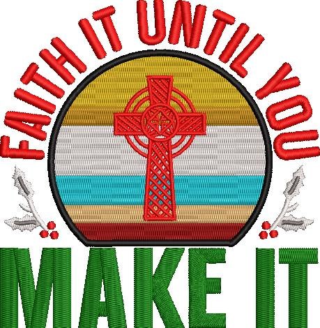 Faith It Until You Faith It Until You