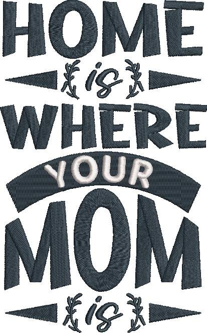 Home is Where You Mom Home is Where You Mom