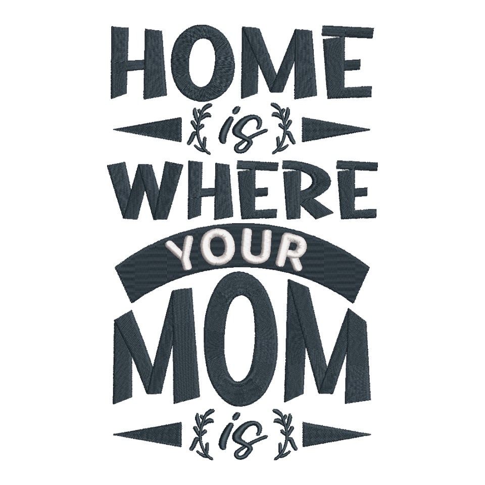 Home is Where You Mom Home is Where You Mom