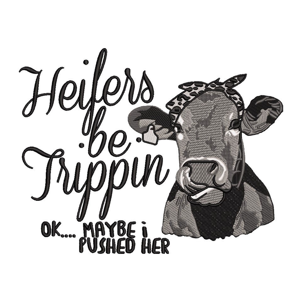 Heifers Be Trippin Design Heifers Be Trippin Design