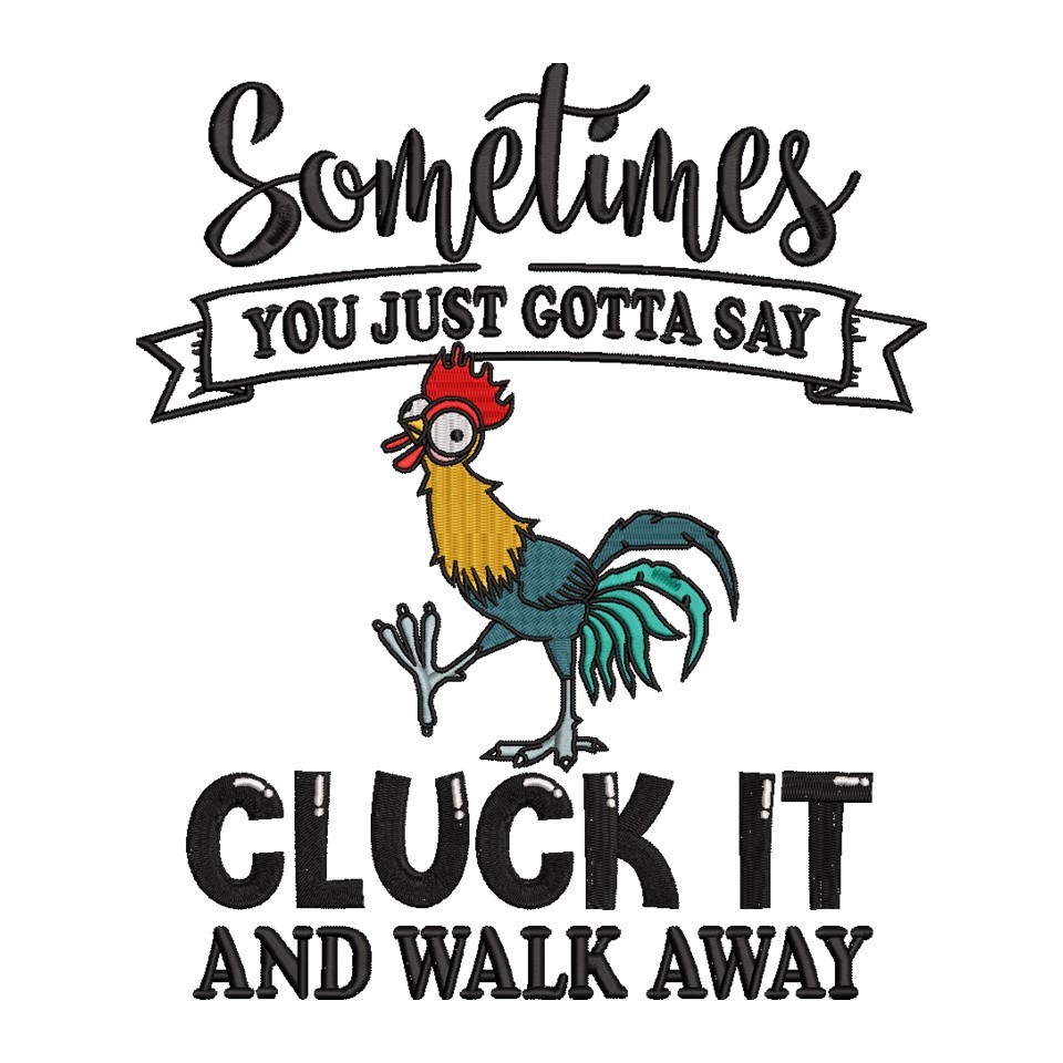 Some Times You Just Gotta Say Cluck
