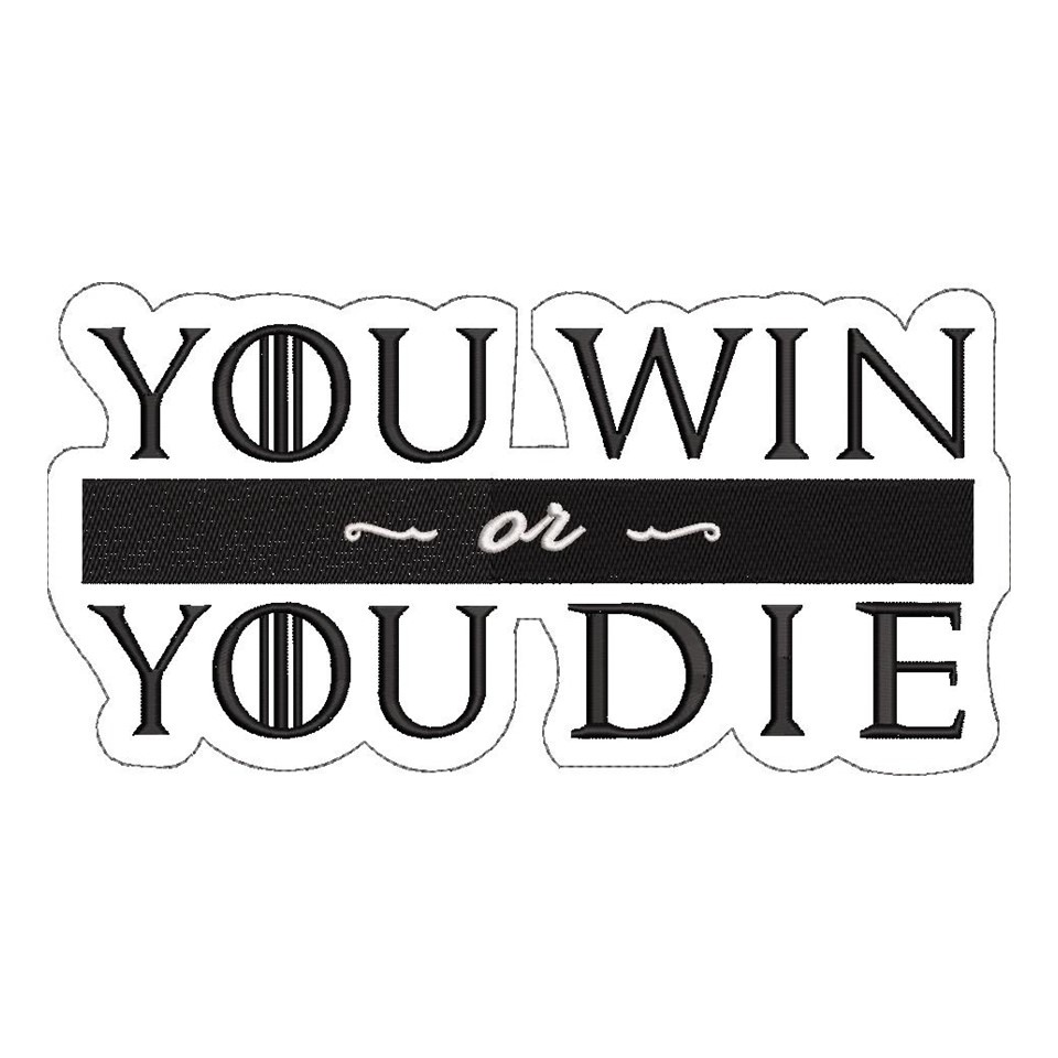 You Win or You Die