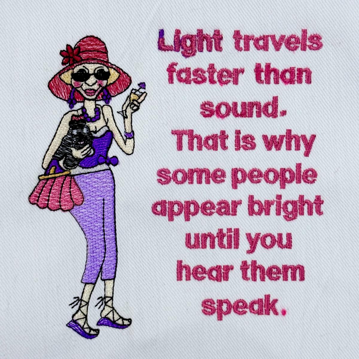 Light Travels Faster Funny Lady Saying - Free with $20 Purchase