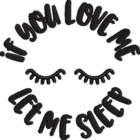 If you love me let me sleep