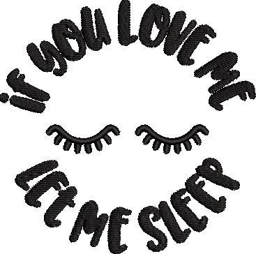 If you love me let me sleep