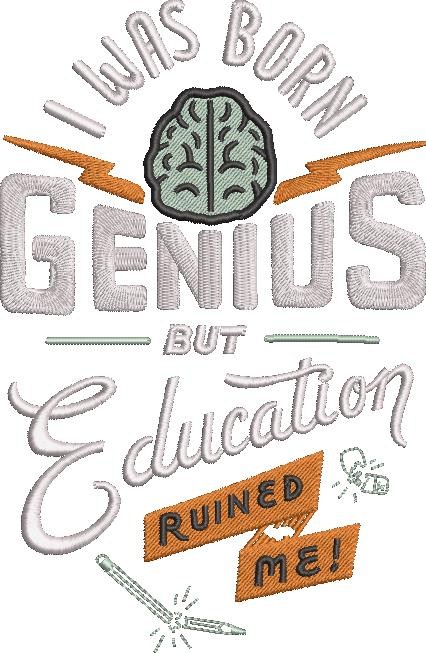 Genius But Education Ruined Me Genius But Education Ruined Me