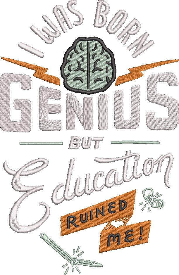 Genius But Education Ruined Me Genius But Education Ruined Me