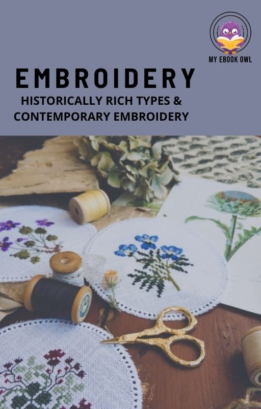 Embroidery - Historically Rich Types & Contemporary Embroidery Ebook Embroidery - Historically Rich Types & Contemporary Embroidery Ebook