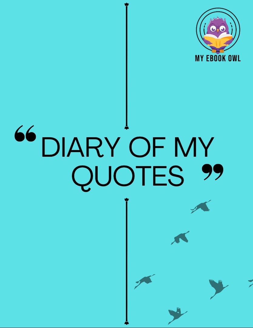 Diary of my Quotes Ebook
Diary of my Quotes Ebook