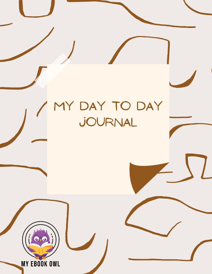 My Day to Day Journal Ebook
My Day to Day Journal Ebook