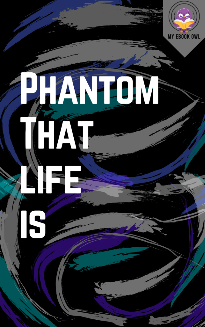 Phantom That Life Is - Ebook
Phantom That Life Is - Ebook